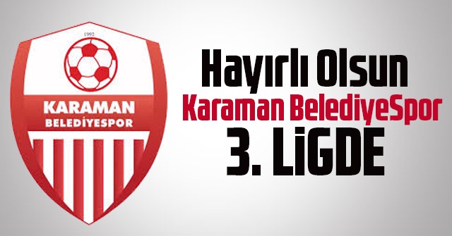 KARAMAN BELEDİYESPOR 3. LİGDE