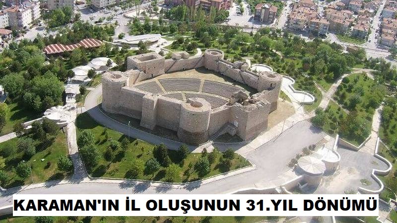 KARAMAN'IN İL OLUŞUNUN 31.YIL DÖNÜMÜ